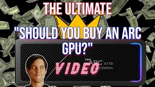 The Ultimate "Should You Buy An Intel Arc GPU?" Video! | HD 2560x1440