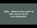 SQL : Specified cast is not valid with datareader