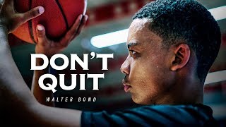 DON'T QUIT - Best Motivational Speech Video by Walter Bond