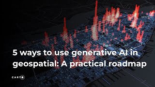 5 ways to use Generative AI in Geospatial