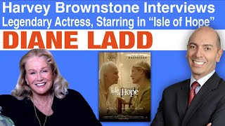 Harvey Brownstone Interviews Diane Ladd, Legendary Actress, Starring in “Isle of Hope”