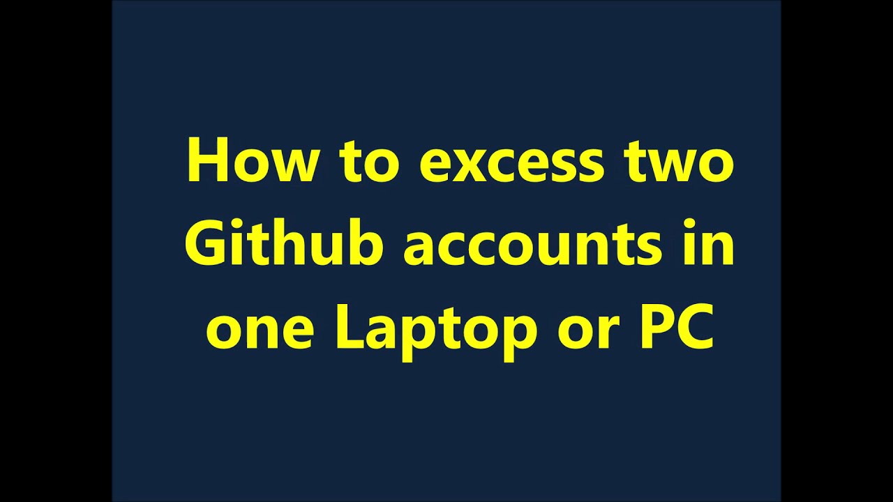 How To Excess Multiple Github Accounts In One Laptop Or Pc | How To Use ...