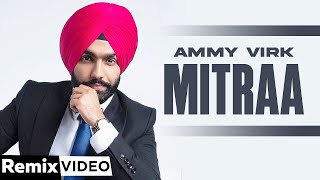 Mitraa (Remix)| Ammy Virk | Jatinder Shah | Simar Doraha | Lahoria Production| New Punjabi Song 2021