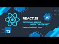 React.js with Typescript Tutorial Series #7 : Usage of useState() hook