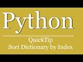 QuickTip #259 - Python Tutorial - Sort Dictionary By Index
