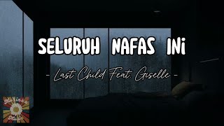 Seluruh Nafas Ini - Last Child feat. Giselle ( Official Lyrics Video )