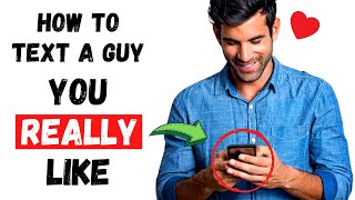 How To Text A Man You Like And Make Him Love You