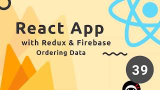 React, Redux & Firebase App Tutorial #39 - Ordering Firestore Data