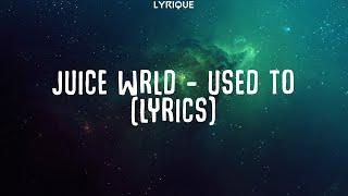 Juice WRLD - Used To (Lyrics)
