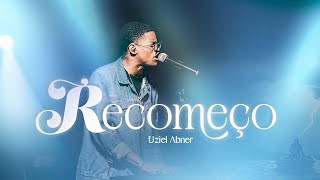 Uziel Abner - Recomeço (Ao vivo)