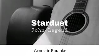 John Legend - Stardust (Acoustic Karaoke)