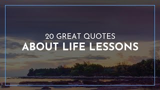 20 great Quotes about Life Lessons / Famous Quotes / Inspiring Quotes / Breakup Quotes