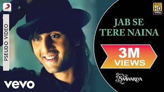 Jab_Se😍_Tere_Naina🤩_Audio_Song_😃-_Saawariya|😘Ranbir_Kapoor,Sonam_Kapoor|Shaan|Sameer_Anjaan