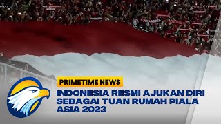 Indonesia Resmi Ajukan Diri Sebagai Tuan Rumah Piala Asia 2023