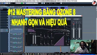 BÀI 12 | HƯỚNG DẪN CÁCH MASTERING BẰNG OZONE 8 NHANH GỌN VÀ HIỆU QUẢ TRONG CUBASE 5