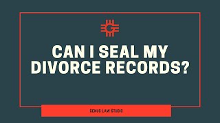 Can I Seal My Divorce Records?