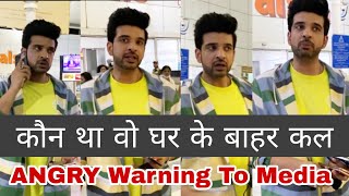 Karan Kundra ANGRY 😤 On Media For Entering Into GF Tejaswi Prakash House Post  Packup From Naagin 6