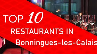 Top 10 best Restaurants in Bonningues-les-Calais, France