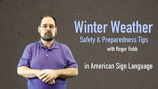 Winter Weather Hazards and Safety Tips in American Sign Language (with Roger Robb)