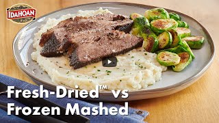 Idahoan® Fresh Dried vs Frozen Mashed