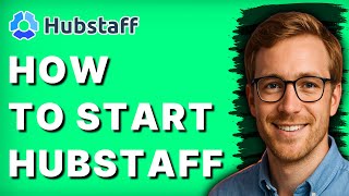 How to Start Hubstaff [2026 Full Guide]