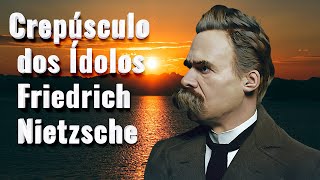 Crepúsculo dos ídolos Friedrich Nietzsche