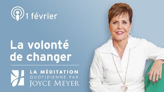 1 février | La volonté de changer – Méditation Quotidienne par Joyce Meyer