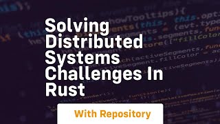 solving distributed systems challenges in rust