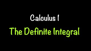 Calculus 1: The Definite Integral (Section 5.2) | Math with Professor V