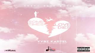 Sometimes Love Dies - Vybz Kartel Ft. Renee 630 [2020