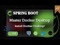 Docker Desktop Installation The Ultimate Beginner’s Guide!| Spring Boot | IntelliJ Idea