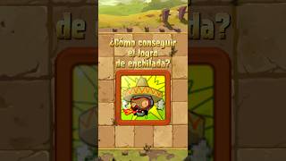 ¿CÓMO CONSEGUIR EL LOGRO DE ENCHILADA? #pvz