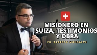 Misionero en suiza, Testimonios y obra - Pr. Alberto Monsalve