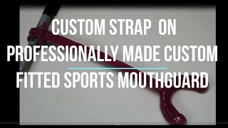 Custom Strap on Professionally Made Custom Fitted Sports Mouthguard