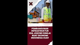 Pembangunan Infrastruktur Era Jokowi Dinilai Buat Ekonomi Indonesia Kuat