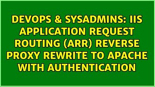IIS Application Request Routing (ARR) reverse proxy rewrite to Apache with authentication