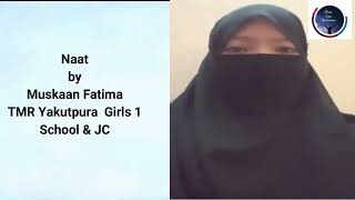 Faslaon ku takalf hai hum se agar   ||  Muskaan Fatima   || TMR Yakutpura girls 1