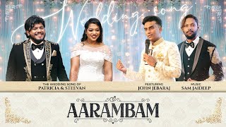 Aarambam - The Wedding Song | Patricia \u0026 Steevan | Sam Jaideep | John Jebaraj | 4K Video