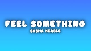 Sasha Keable - Feel Something (Lyrics)