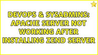 DevOps & SysAdmins: apache server not working after installing zend server (2 Solutions!!)