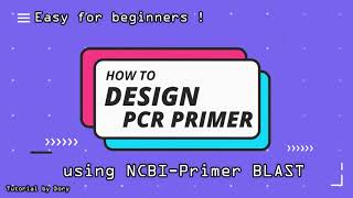 HOW TO DESIGN PCR PRIMERS? NCBI-PRIMER BLASTS, Easy for beginners!