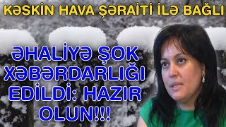 Kəskin hava şəraiti ilə bağlı əhaliyə XƏBƏRDARLIQ EDİLDİ!!!