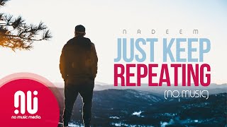 Just Keep Repeating - Latest NO MUSIC Version | Nadeem Mohammed (Lyrics)