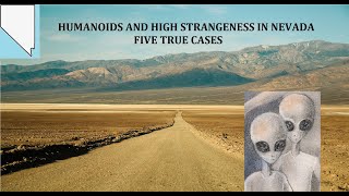 Humanoids and High Strangeness in Nevada: Five True Cases
