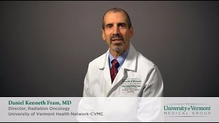 Daniel Fram, MD, Director, Radiation Oncology - Berlin, VT, UVM Health Network - CVMC