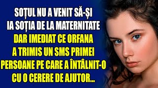 Soțul nu a venit să-și ia soția de la maternitate. Dar imediat ce orfana a trimis un SMS primei...