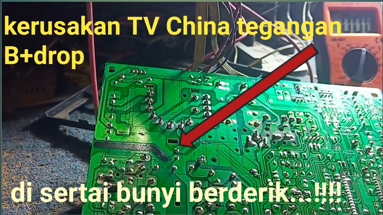 KERUSAKAN TV CHINA TEGANGAN B+DROP DISERTAI BUNYI BERDERIK - YouTube