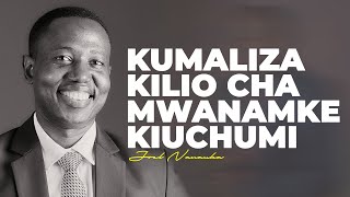 KUMALIZA KILIO CHA MWANAMKE KIUCHUMI - JOEL NANAUKA