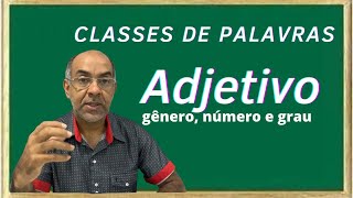 Adjetivo: tudo sobre adjetivo - gênero, número e grau