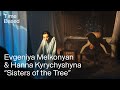 Time Based – Evgeniya Melkonyan & Hanna Kyrychyshyna “Sisters of the Tree”